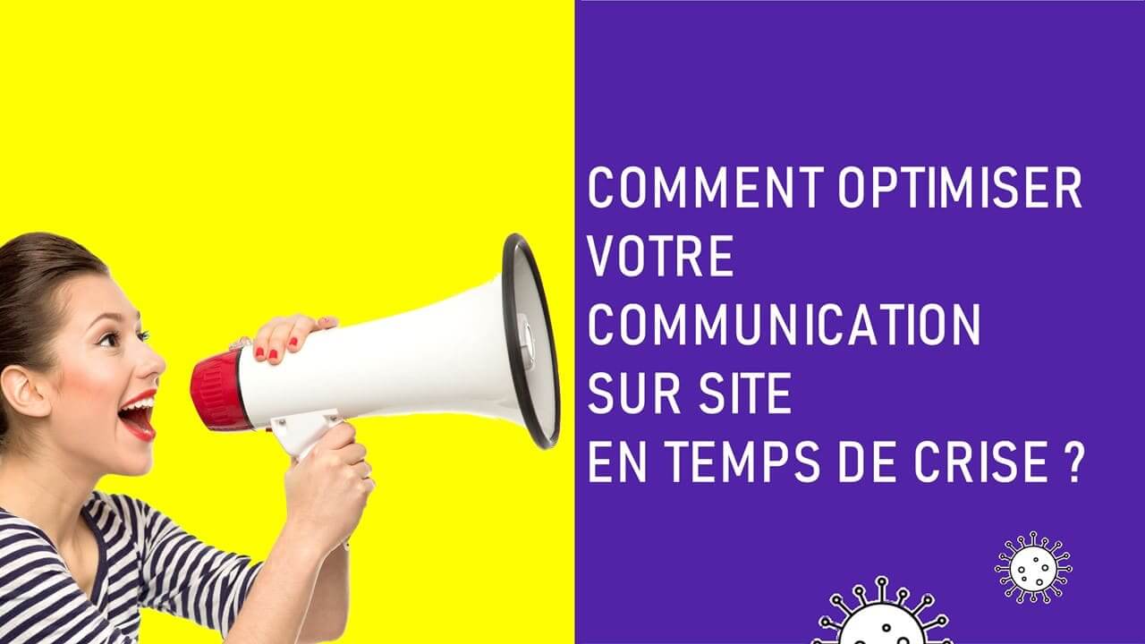 Comment optimiser votre communication sur site en temps de crise